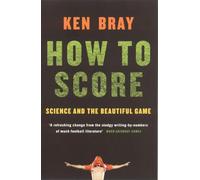 How To Score: Science And The Beautiful Game