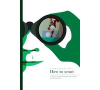 How to scout: Una guida completa all’identificazione moderna dei talenti nel calcio