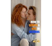 How to seduce a girl in seconds: The most brilliant techniques to pick up women