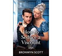 How To Seduce A Viscount: A new spicy Regency romance perfect for fans of hidden identities in 2025!: Book 3 (Wed Within a Year)