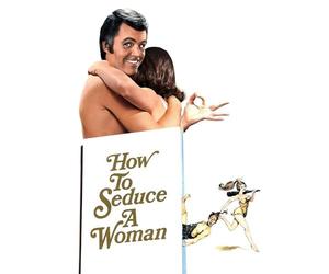 How To Seduce A Woman