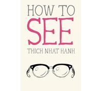 How to See: 7 (Mindfulness Essentials)