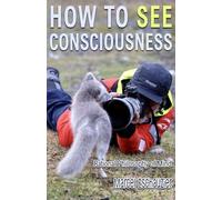 How to See Consciousness: Rational Philosophy of Mind (Simply Nondual)