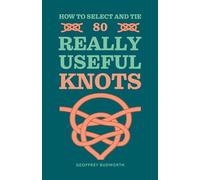 How to Select and Tie 80 Really Useful Knots
