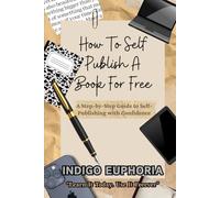 How To Self Publish A Book For Free: A Step-by-Step Guide for First-Time Authors Who Want Clarity, Not Confusion