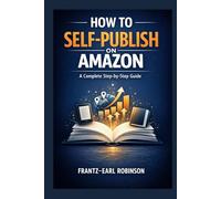 How to Self-Publish on Amazon: A Complete Step-by-Step Guide