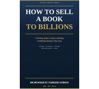 How to Sell a Book to Billions: A Working Author's Guide to Building a Publishing Business That Lasts