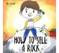 How to Sell a Rock: A Fun Kidpreneur Story about Creative Problem Solving: 1 (Money Smart Kids)
