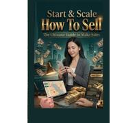How to Sell and Build Trust: The Complete Guide to Sales Conversations That Build Trust, Close Deals, and Create Loyal Customers - For Salespeople, Freelancers, and Entrepreneurs