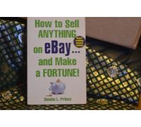 How to Sell Anything on eBay . . . and Make a Fortune!