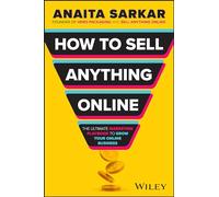 How to Sell Anything Online : The Ultimate Marketing Playbook to Grow Your Online Business