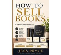 How to Sell Books: A Step-By-Step System for Reviews, Marketing, Promotions, Ads, and Tracking What Works