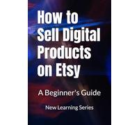 How to Sell Digital Products on Etsy: A Beginner's Guide