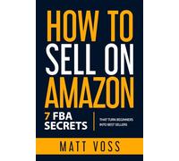 How to Sell on Amazon: 7 FBA Secrets That Turn Beginners into Best Sellers