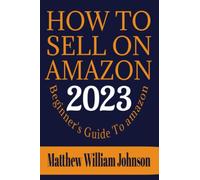 How To Sell On Amazon: Beginner's Guide To Amazon