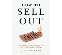 How to sell out: A manual for becoming the hottest ticket in town