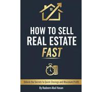 How To Sell Real Estate Fast: Unlock the Secrets to Quick Closings and Maximum Profit