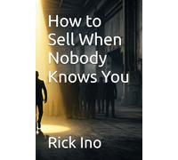 How to Sell When Nobody Knows You