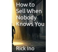 How to Sell When Nobody Knows You