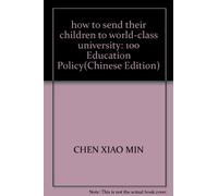 how to send their children to world-class university: 100 Education Policy(Chinese Edition)
