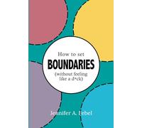 How To Set Boundaries (Without Feeling Like A D*ck)