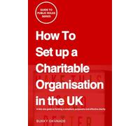 How to Set Up a Charitable Organisation in the UK (Guide to Public Roles Series)