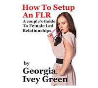How To Set Up An FLR: A Couple's Guide to Female Led Relationships