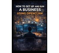 How to Set Up and Run a Business Using Openclaw (Business & Money Making)