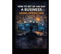 How to Set Up and Run a Business Using Openclaw (Business & Money Making)