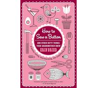 How to Sew a Button: And Other Nifty Things Your Grandmother Knew