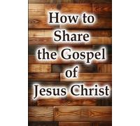 How to Share the Gospel of Jesus Christ (Christian Living Collection)