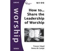 How to ... Share the Leadership of Worship (Worship series)