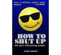 How to Shut Up: And quit influencing people