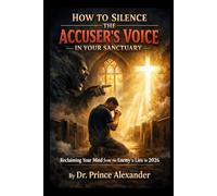 How to Silence the Accuser's Voice in Your Sanctuary: Reclaiming Your Mind from the Enemy's Lies in 2026