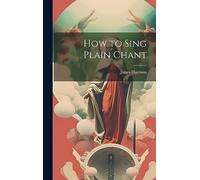 How to Sing Plain Chant