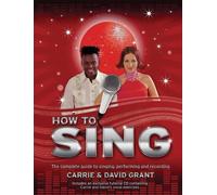 How to Sing: The Complete Guide to Singing, Performing and Recording by Carrie Grant, David Grant (2011) Hardcover