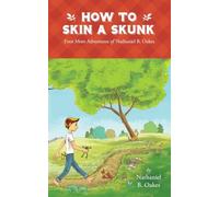 How to Skin a Skunk: Even More Adventures of Nathaniel B. Oakes: 3