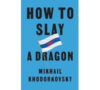 How to Slay a Dragon : Building a New Russia After Putin