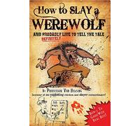How to Slay a Werewolf: Professor Van Helsing's Guides