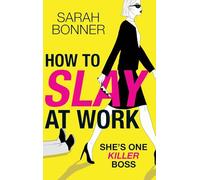 How to Slay at Work: The darkly funny, twisted thriller from Sarah Bonner for 2026!