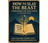 How to Slay the Beast: Conquering the BCBA Exam (6th Edition Guide)