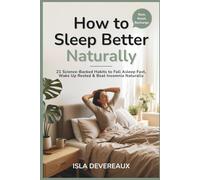 How to Sleep Better Naturally: 21 Science-Backed Habits to Fall Asleep Fast, Wake Up Rested & Beat Insomnia