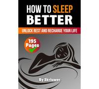 How to Sleep Better: Unlock Rest and Recharge Your Life (Self Help Books)