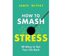 Robinson Les Bains – How to Smash Stress: 40 Ways to Get Your Life Back