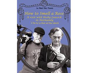 How To Smell A Rose: A Visit with Ricky Leacock in Normandy