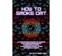 How to Smoke DMT: A Comprehensive Guide to Procurement, Preparation, Vaporization, and Integration