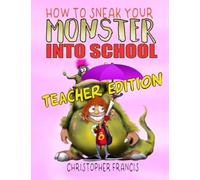 How to Sneak your Monster into School: Teacher Edition