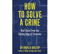 How to Solve a Crime: Stories from the Cutting Edge of Forensics