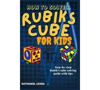 How to Solve a Rubiks Cube for Kids: Step-by-step Rubik's cube solving guide with tips