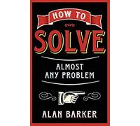 How to Solve Almost Any Problem